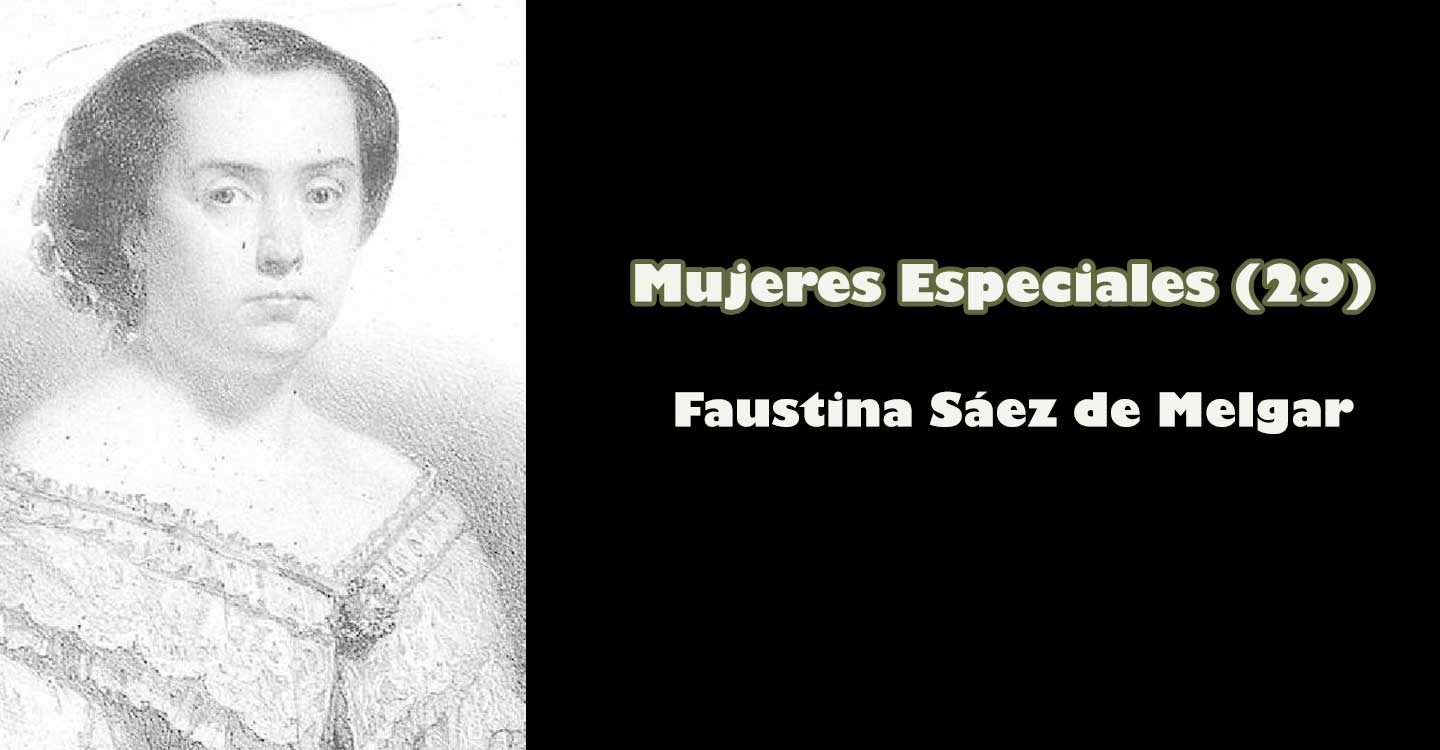 Mujeres especiales (29): Faustina Sáez de Melgar