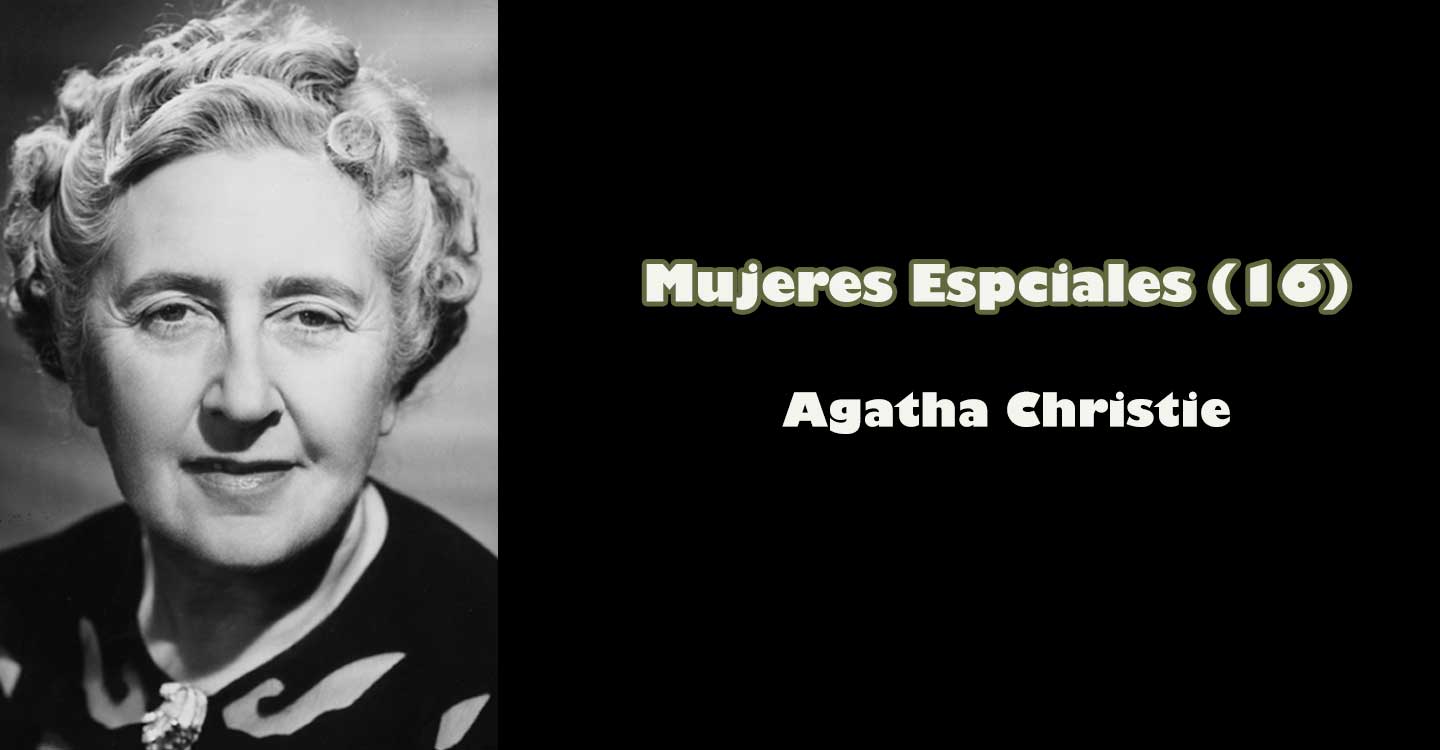 Mujeres especiales (16) : "Agatha Christie"