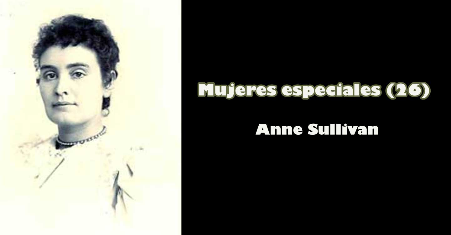 Mujeres especiales (25): "Anne Sullivan"