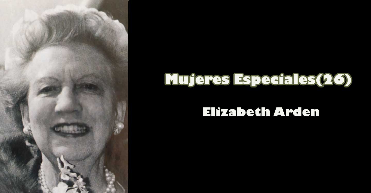 Mujeres especiales (26): Elizabeth Arden