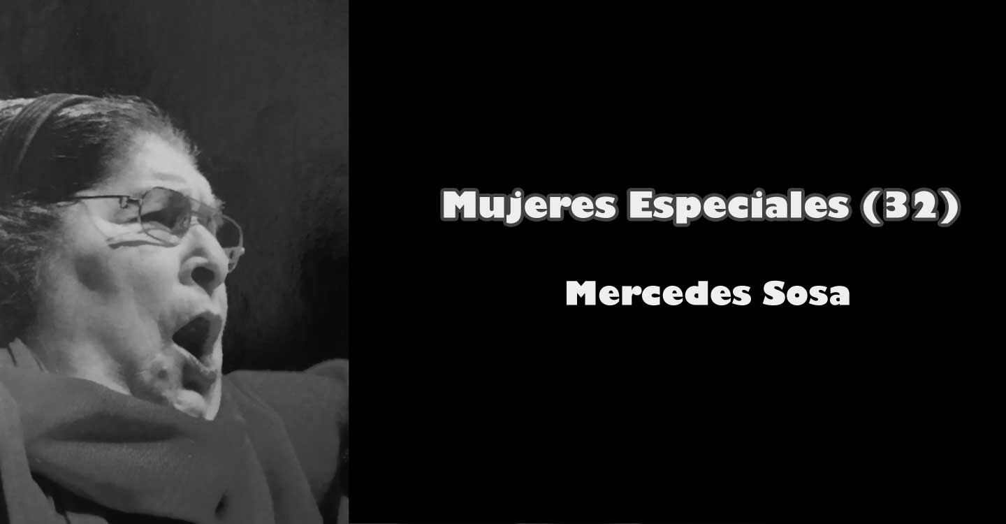 Mujeres especiales (32): "Mercedes Sosa"