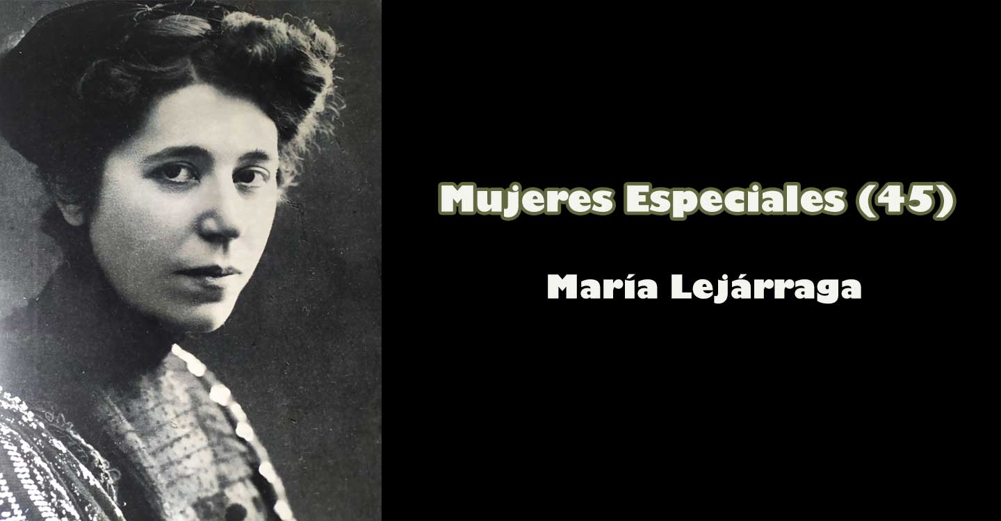 Mujeres especiales (45) : María Lejárraga