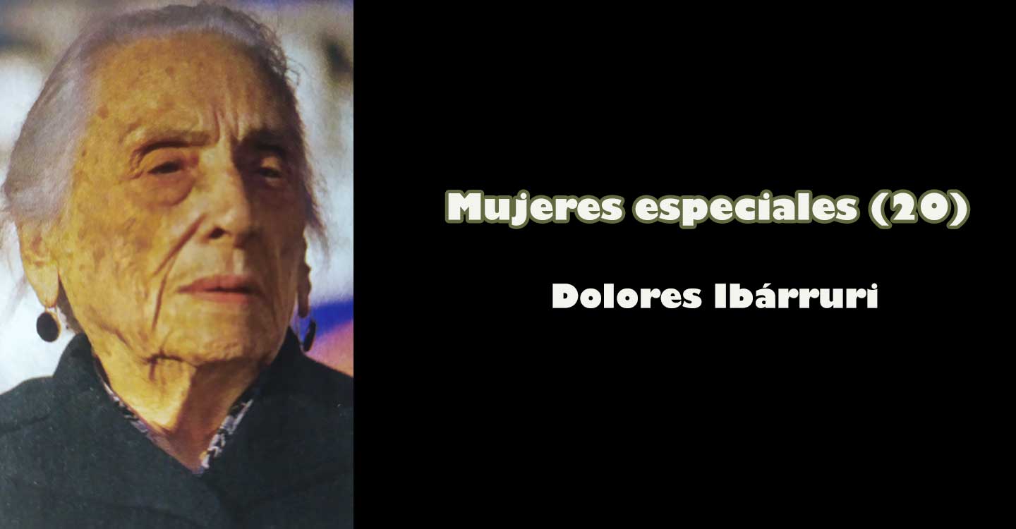 Mujeres especiales (20) : Dolores Ibárruri