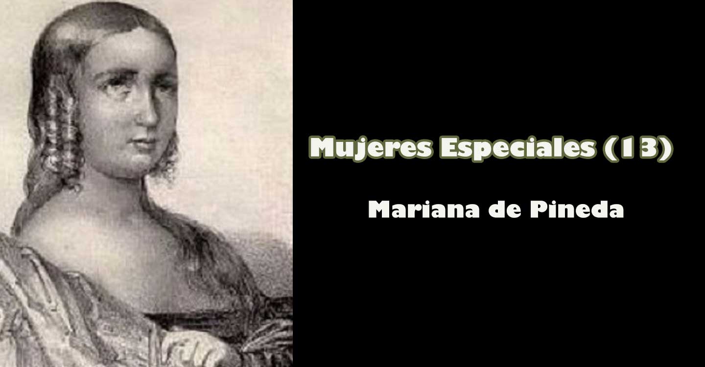 Mujeres especiales (13) : "Mariana de Pineda"