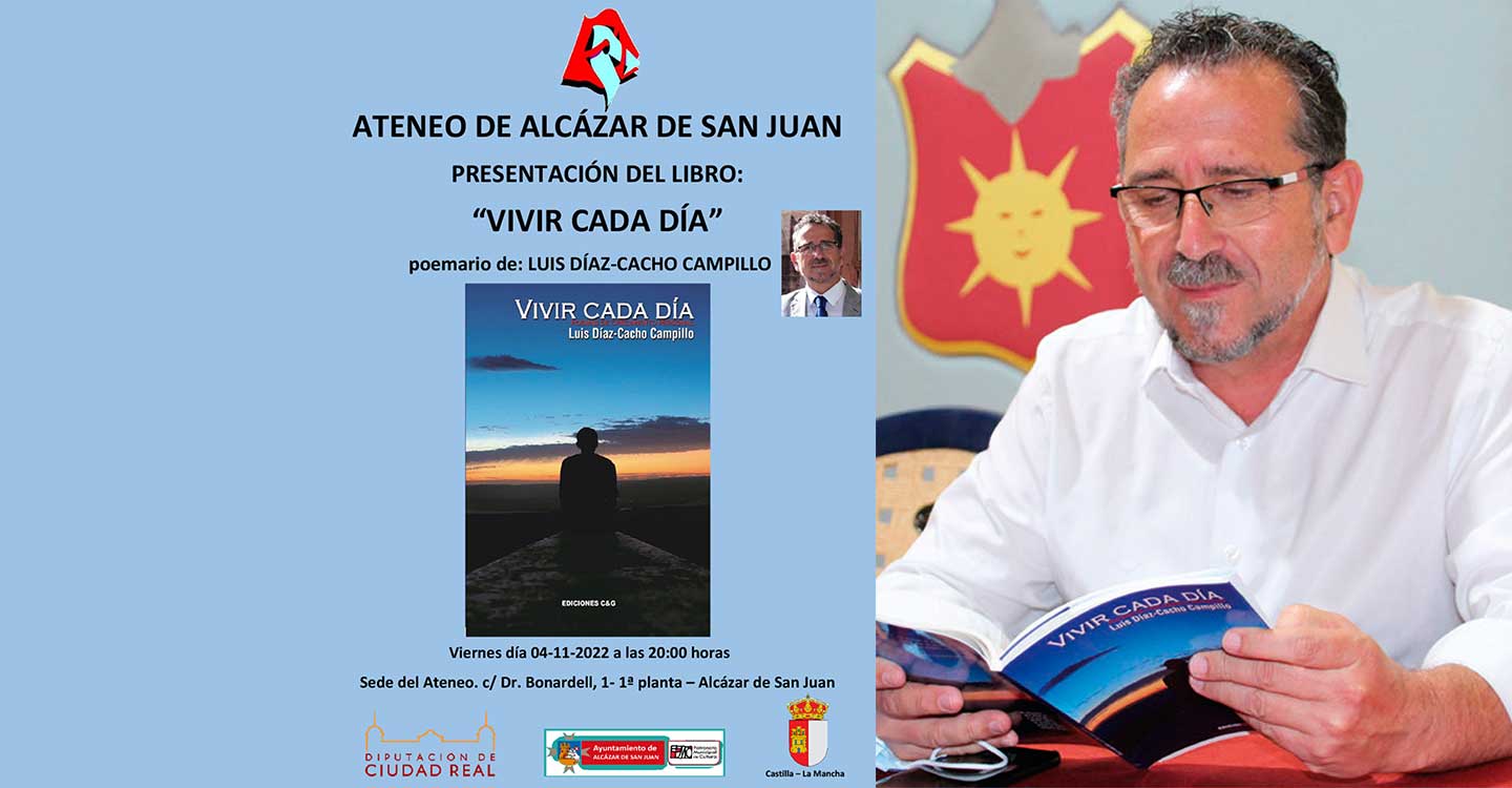“Vivir cada día” de Luis Díaz-Cacho Campillo, se presenta en el Ateneo de Alcázar de San Juan el próximo viernes, 4 de octubre