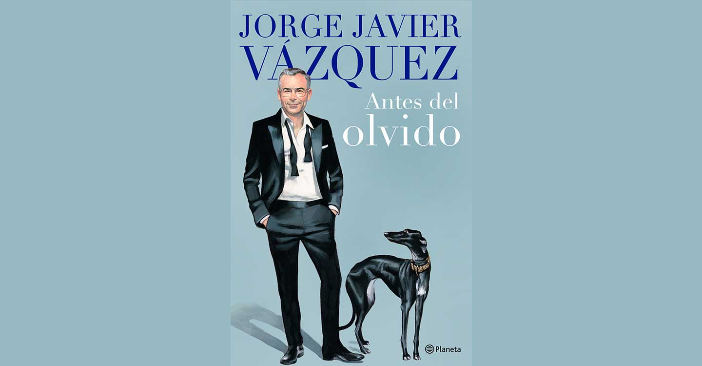 Editorial Planeta publicará en noviembre Antes del olvido, de Jorge Javier Vázquez, el relato más auténtico de uno de los personajes más conocidos de este país