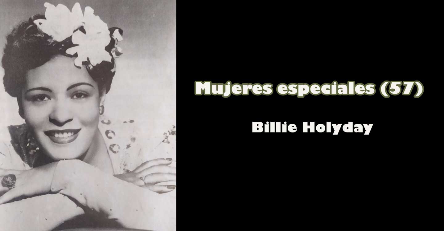 Mujeres especiales (57) : "Billie Holiday"