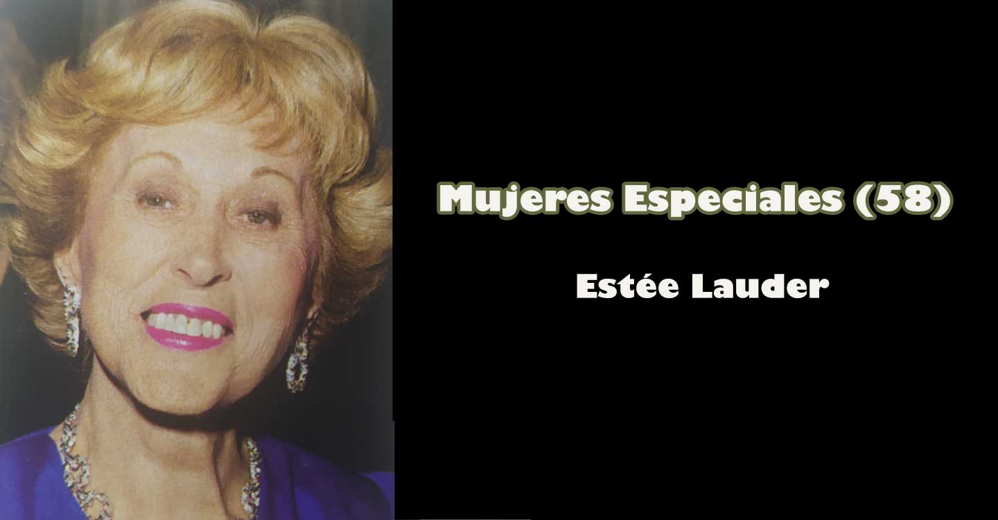 Mujeres especiales (58) : "Estée Lauder"