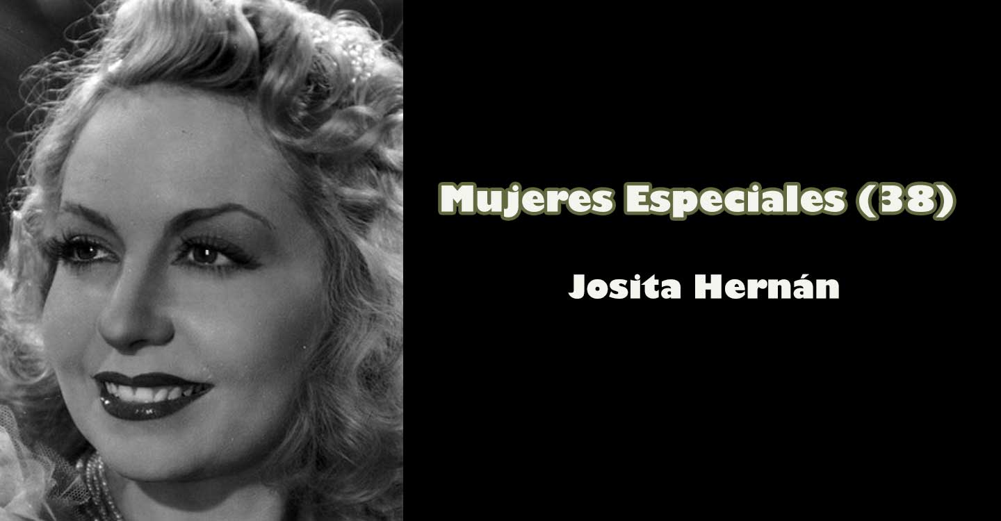 Mujeres especiales (38): "Josita Hernán" 