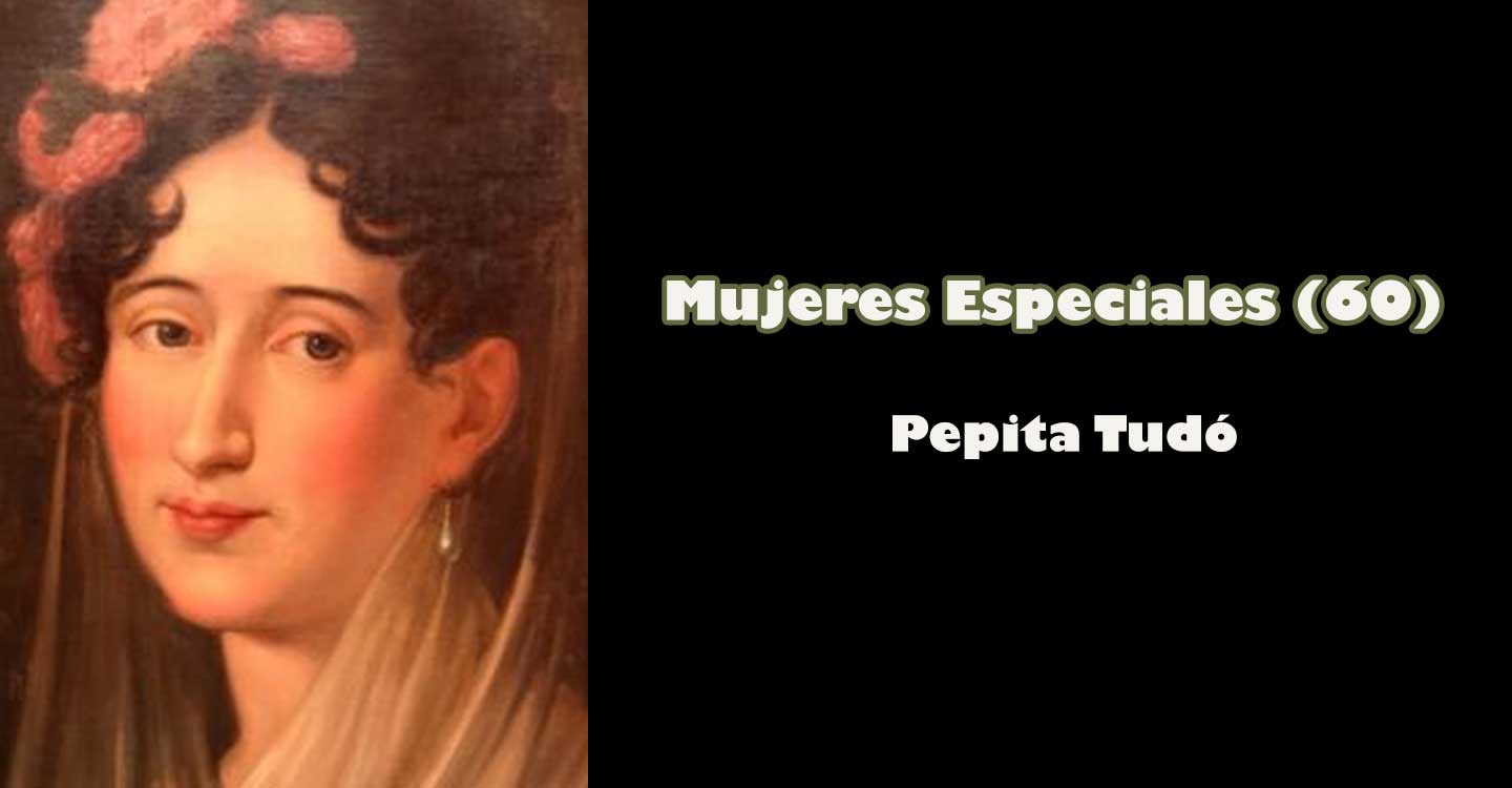 Mujeres especiales (60) : "Pepita Tudó"