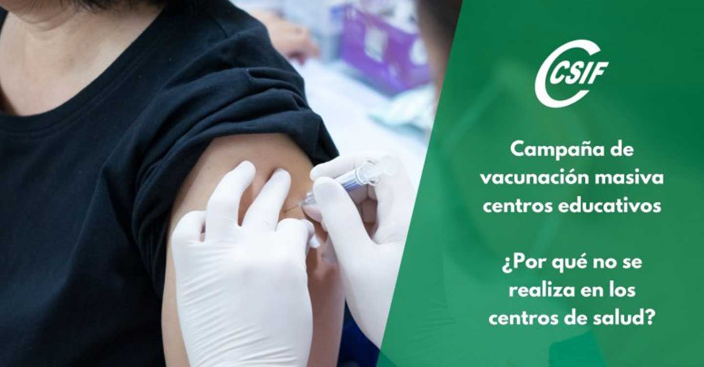 CSIF rechaza la campaña de vacunación masiva del personal de los centros educativos de la región
