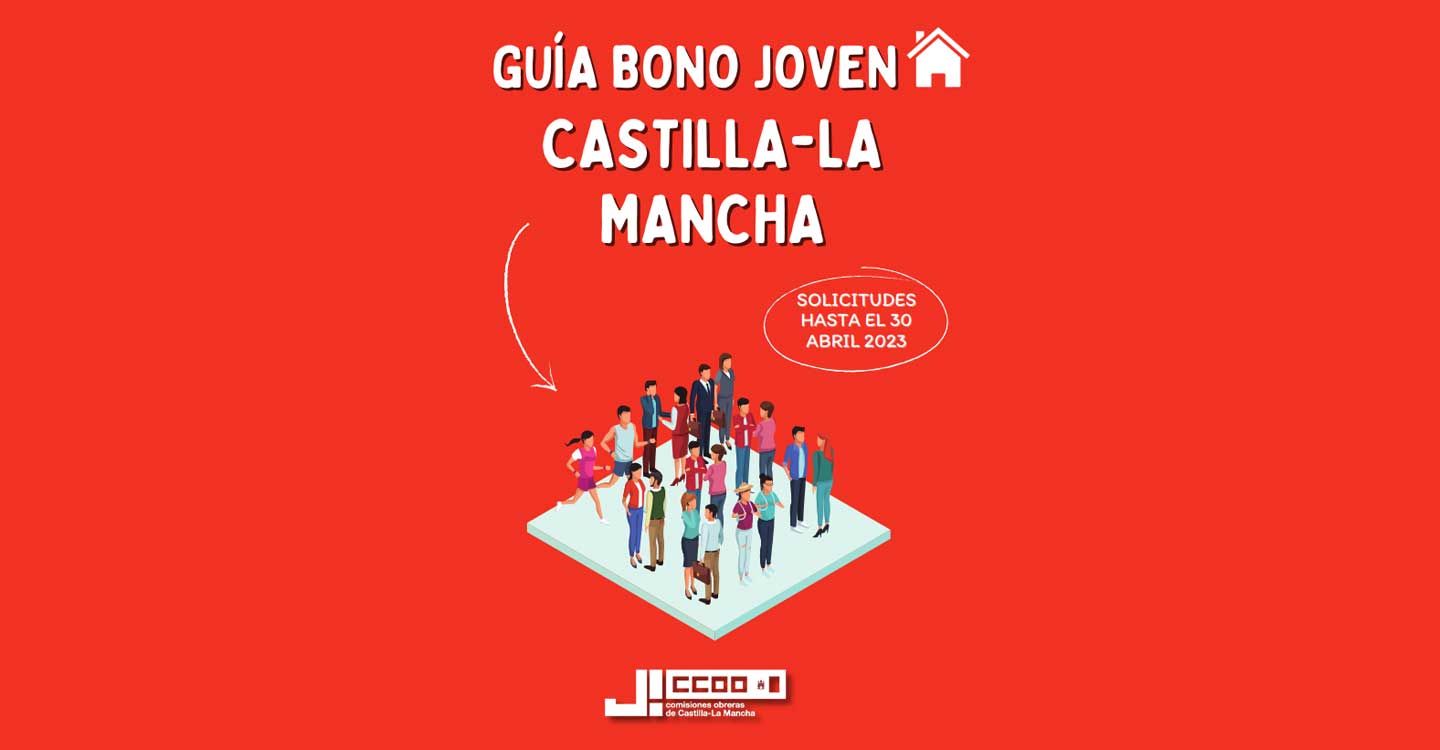 CCOO edita una guía para informar del bono joven de alquiler en Castilla-La Mancha, la región donde menos jóvenes se emancipan