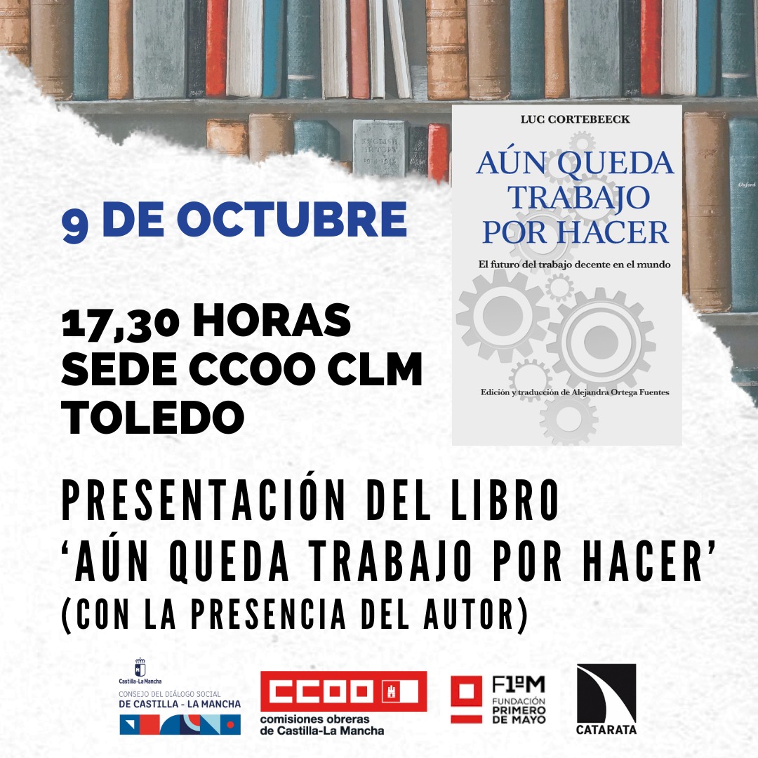 ‘Aún queda trabajo por hacer. El futuro del trabajo en el mundo’ se presenta el lunes en la sede de CCOO CLM en Toledo