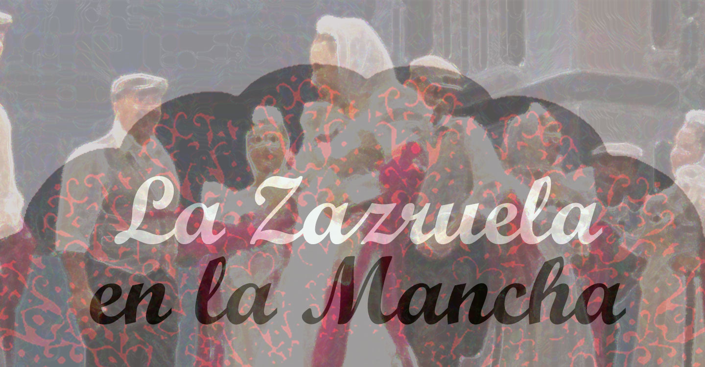 La Zarzuela en Castilla-La Mancha