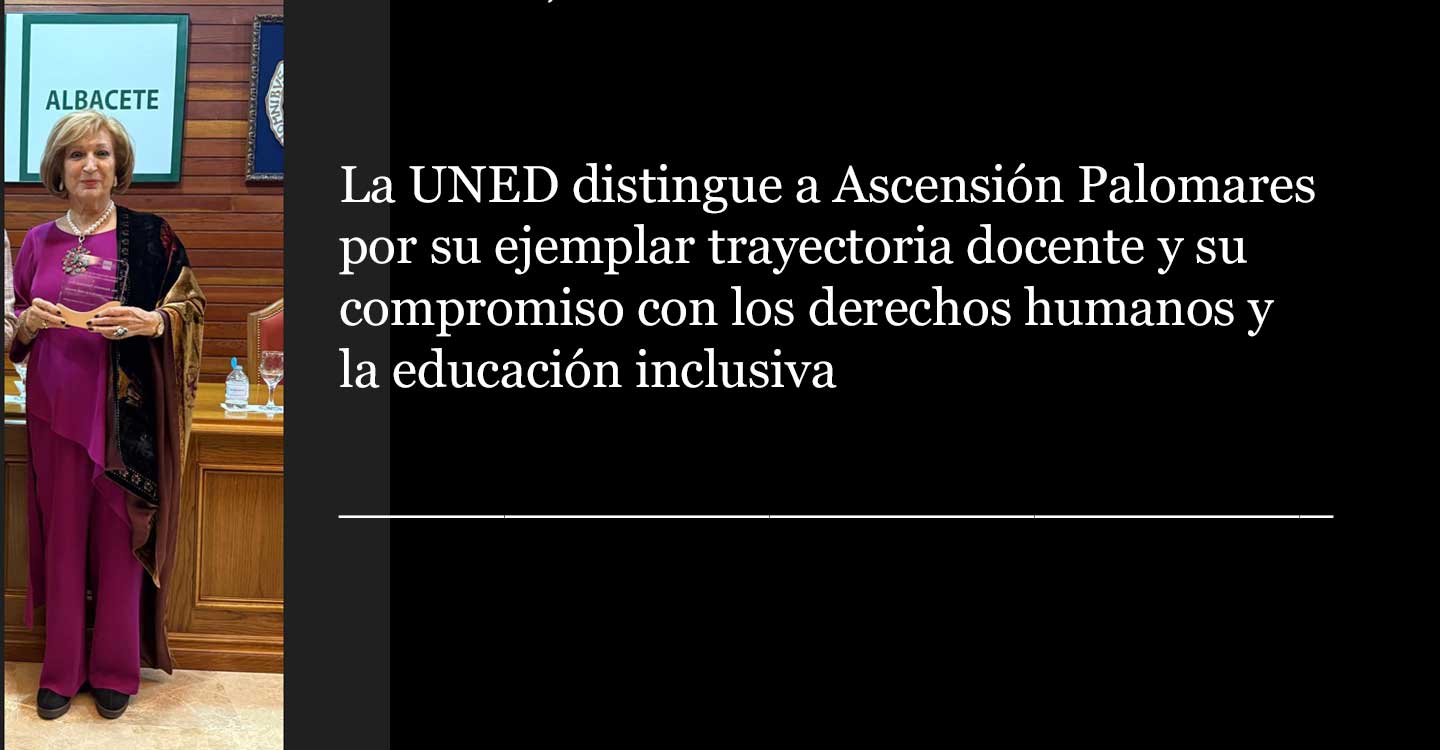 La UNED distingue a Ascensión Palomares por su ejemplar trayectoria docente y su compromiso con los derechos humanos y la educación inclusiva