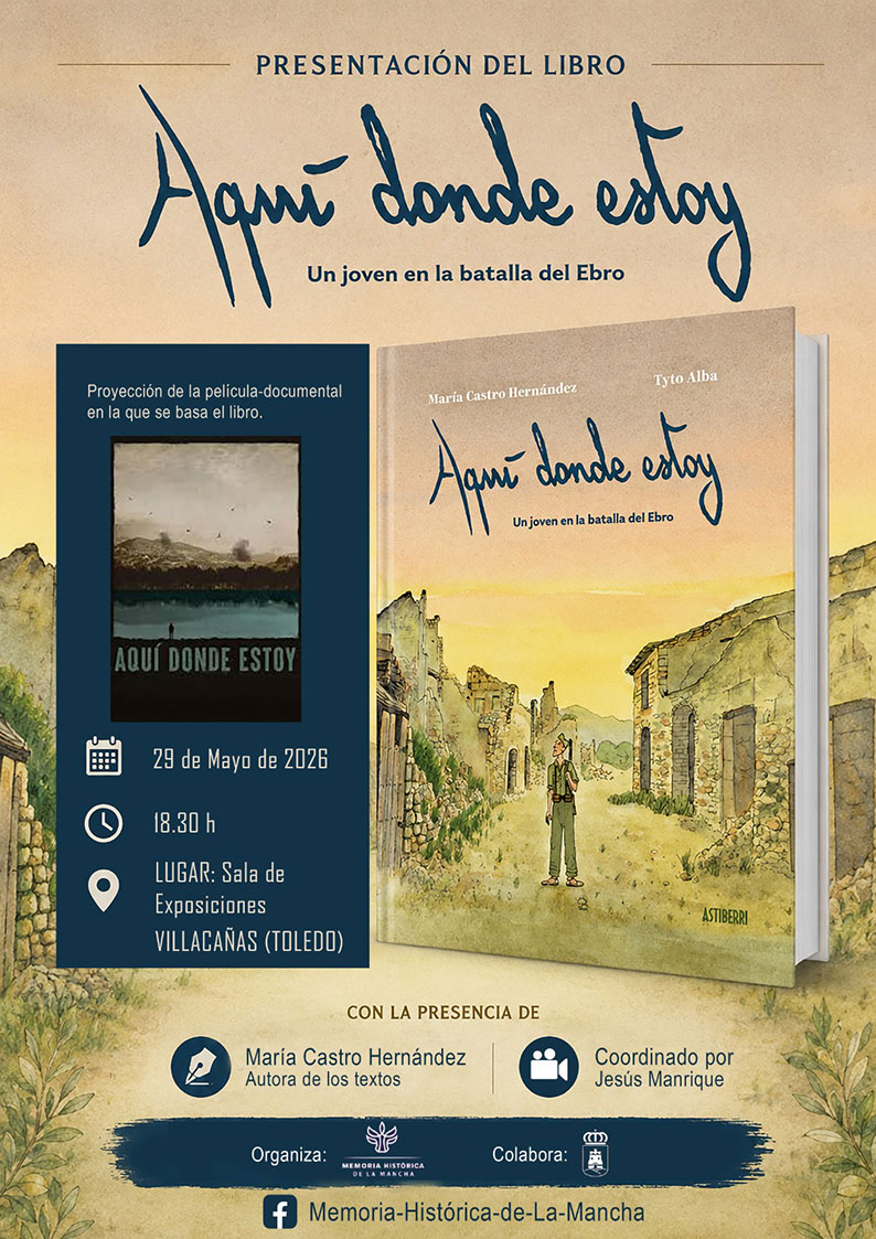 El Grupo de Memoria Histórica de La Mancha nos invita a la presentación del cómic y del documental “Aquí donde estoy. Un joven en la Batalla del Ebro”, de María Castro Hernández