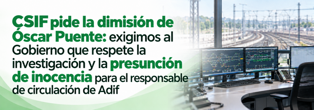 CSIF pide la dimisión de Óscar Puente: exigimos al Gobierno que respete la investigación y la presunción de inocencia para el responsable de circulación de Adif